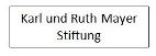 Karl und Ruth Mayer Stiftung 